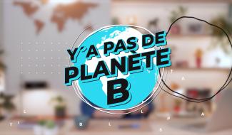 Y a pas de planète B - 25/02/2024