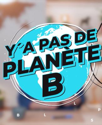 Y a pas de planète B - 25/02/2024
